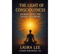 The Light of Consciousness: Journey into the Essence of Being