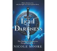 The Light of Darkness: A Dark Historical Fantasy of Forbidden Magic, Shattered Faith, and Soul-Deep Love (Prequel and Book One of The Darkborn Prophecies)