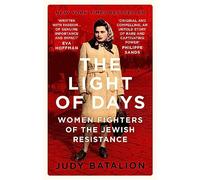 The Light of Days: Women Fighters of the Jewish Resistance A New York Times Bestseller