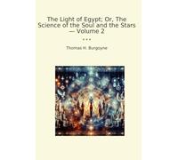 The Light of Egypt; Or, The Science of the Soul and the Stars - Volume 2