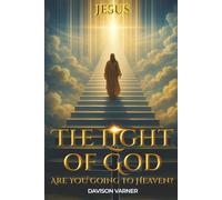 The Light of God: Are YOU Going to Heaven?