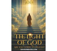 The Light of God: Are YOU Going to Heaven?