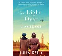 The Light Over London: The most gripping and heartbreaking WW2 page-turner you need to read this year