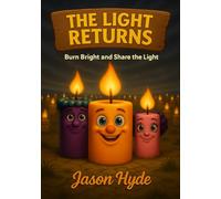 The Light Returns: Burn Bright and Share the Light
