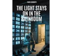 THE LIGHT STAYS ON IN THE BATHROOM: A Psychological Thriller Between Surveillance, Mysteries And Parallel Realities