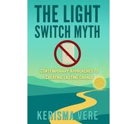 The Light Switch Myth: A begginer's guide to creating realistic and sustainable change
