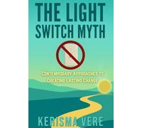 The Light Switch Myth: A beginner's guide to creating realistic and sustainable change