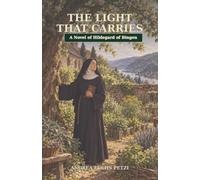 THE LIGHT THAT CARRIES: A Novel of Hildegard of Bingen