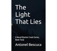 The Light That Lies: A Novel (Harbor Creek Series, Book Two)