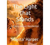 The Light That Stands: A Story About Resilience: 3