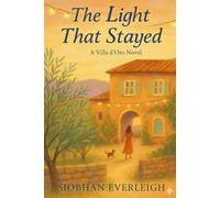 The Light That Stayed: A Novel of Second Chances in Tuscany