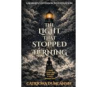 The Light That Stopped Turning: A Lighthouse Novel