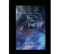The Light That Survived the Void: Guided Journal of Illumination, Reckoning & Becoming