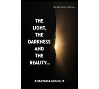 THE LIGHT, THE DARKNESS AND THE REALITY: When Light Dreams in Darkness…