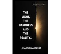 THE LIGHT, THE DARKNESS AND THE REALITY: When Light Dreams in Darkness…