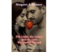 The Light, the Letter, and the Love We Almost Missed: 7 Clean Romances About Healing Hearts, Second Chances, and the Bravery to Begin Again: 2