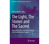 The Light, The Stones and The Sacred - Andrea Orlando - Springer, 2018