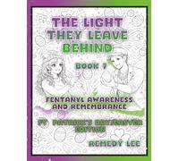 The Light They Leave Behind Book 7 Fentanyl Awareness And Remembrance: St. Patrick’s Day/Easter Edition