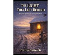 THE LIGHT THEY LEFT BEHIND: Frontier on the Chisholm Trail Book VIII - Finale: 8