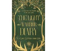 The Light Warrior Diary & 7 Love Letters from Gaia: A Testament of Freedom in the New Light