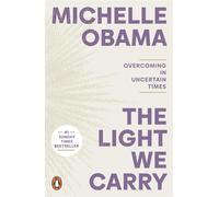 The light we carry: overcoming in uncertain times - Obama Michelle