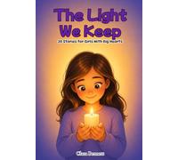 The Light We Keep: 20 Stories for Girls With Big Hearts