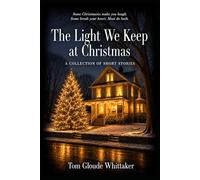 The Light We Keep At Christmas: A Collection of Short Stories
