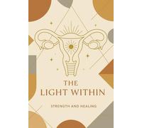 The Light Within: 6x9" Blank Notebook or Journal for Strength and Healing. Modern Geometric Design Womb / Uterus. Support gift for women.: Empowering ... and Ovarian & Cervical Cancer Battles.