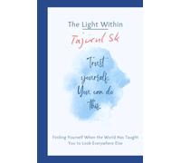 THE LIGHT WITHIN: Finding Yourself When the World Has Taught You to Look Everywhere Else