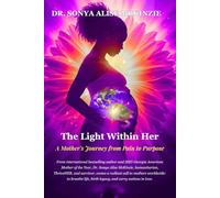 The Light Within Her: A Mother's Journey from Pain to Purpose