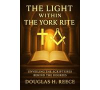 The Light Within the York Rite: Unveiling the Scriptures Behind the Degrees