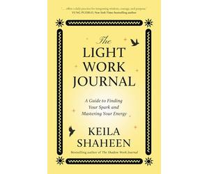 The Light Work Journal: A powerful new journal from global sensation Keila Shaheen to support you through the changing seasons of life this 2026