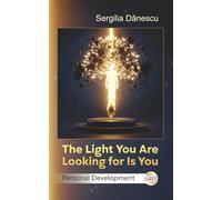 The Light You Are Looking for Is You: Personal Development
