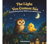 The Light You Cannot See: A Gentle Story About Allah’s Love and Presence