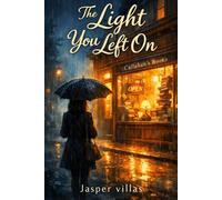 The Light You Left On: A Love That Finds You When You've Stopped Looking