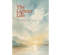 The Lighter Life: How to Declutter, Downsize, and Reclaim Your Freedom After 50
