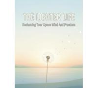 The Lighter Life: Reclaiming Your Space Mind And Freedom
