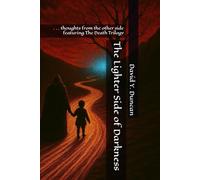 The Lighter Side of Darkness: . . . thoughts from the other side featuring The Death Trilogy