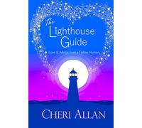 The Lighthouse Guide: Love and Advice from a Fellow Human