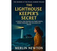 The Lighthouse Keeper’s Secret: A Coastal Cozy Mystery of Stormy Nights, Hidden Treasures, and the Ghosts of the Sea