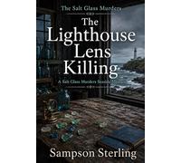 The Lighthouse Lens Killing: A Salt Glass Murders Seaside Mystery
