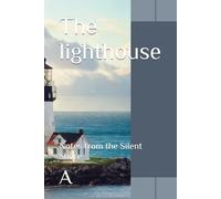 The lighthouse: Notes from the Silent Shore