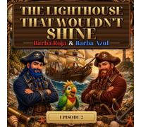 The Lighthouse That Didn't Shine: Barba Roja y Barba Azul - Episode 2