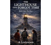 The Lighthouse That Forgot Time: Book One: The Dare
