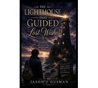 The Lighthouse That Guided Lost Wishes