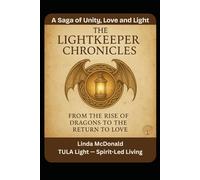 The Lightkeeper Chronicles: A Saga of Unity, Love, and Light