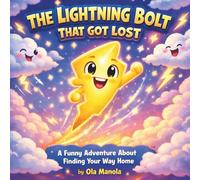 THE LIGHTNING BOLT THAT GOT LOST: A Bright, Funny Storm Adventure with High-Quality Illustrations Kids Will Love