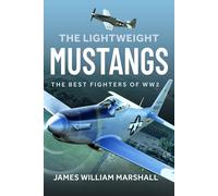 The Lightweight Mustangs: The Best Fighters of WW2