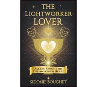 The Lightworker Lover: Sacred Union for the Awakened Heart: 3