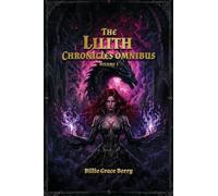 The Lilith Chronicles Omnibus Volume 1